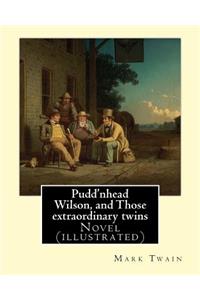 Pudd'nhead Wilson, and Those extraordinary twins By