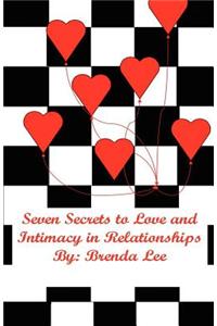Seven Secrets to Love and Intimacy in Relationships