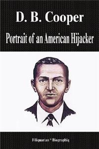 D. B. Cooper - Portrait of an American Hijacker (Biography)