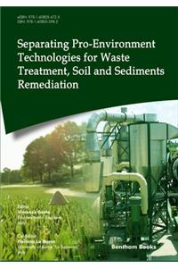 Separating Pro-Environment Technologies for Waste Treatment, Soil and Sediments Remediation