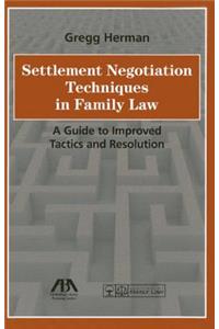 Settlement Negotiation Techniques in Family Law