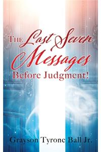 Last Seven Messages Before Judgment!