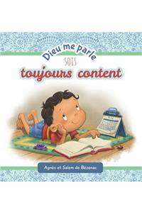 Dieu me parle sois toujours content