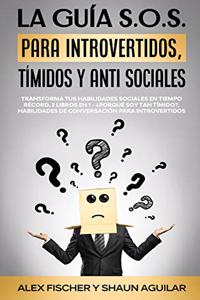 La Guía S.O.S. para Introvertidos, Tímidos y Anti Sociales