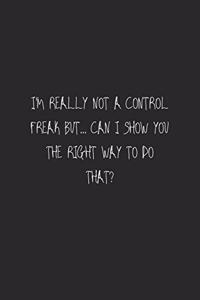 I Am Really Not A Control Frear White