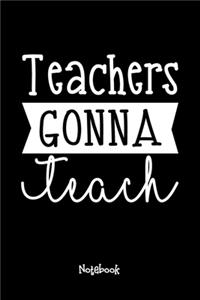 Teachers Gonna Teach Journal Black Cover