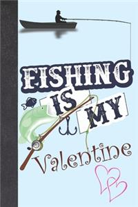 Fishing Is My Valentine