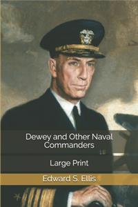 Dewey and Other Naval Commanders: Large Print