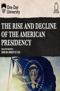 Rise and Decline of the American Presidency