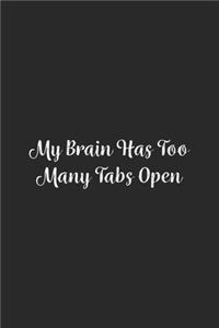 My Brain Has Too Many Tabs Open.
