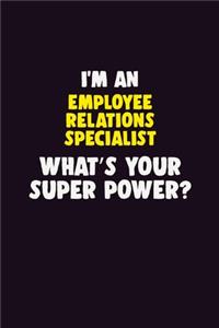 I'M An Employee relations specialist, What's Your Super Power?