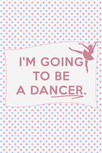 I'm Going to Be a Dancer