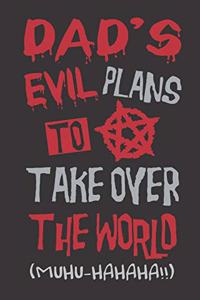 Dad's Evil Plans To Take Over The World