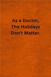 As a Doctor, The Holidays Don't Matter