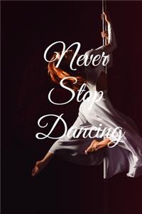 Never stop dancing