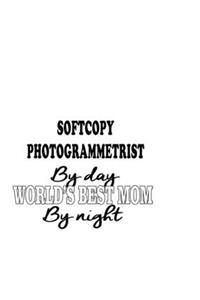 Softcopy Photogrammetrist By Day World's Best Mom By Night
