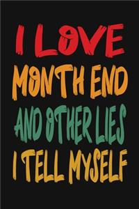 I Love Month End And Other Lies I Tell Myself