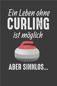 Ein Leben ohne Curling ist möglich aber sinnlos