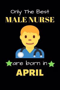 Only The Best Male Nurse Are Born in April