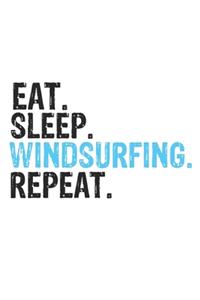 Eat Sleep Windsurfing Repeat Best Gift for Windsurfing Fans Notebook A beautiful: Lined Notebook / Journal Gift, Windsurfing Cool quote, 120 Pages, 6 x 9 inches, Personal Diary, Best Gift for Windsurfing Lovers, Customized Journal