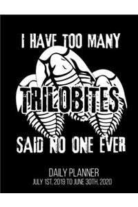 I Have Too Many Trilobites Said No One Ever Daily Planner July 1st, 2019 To June 30th, 2020
