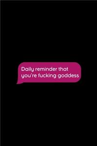 Daily Reminder That You're Fucking Goddess