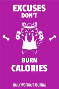 Excuses Don't Burn Calories Daily Workout Journal