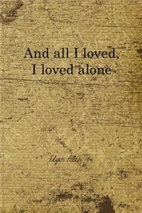 And All I Loved, I Loved Alone