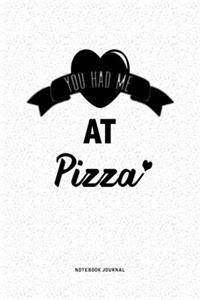 You Had Me At Pizza