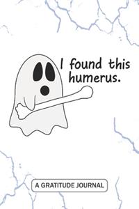 I Found This Humerus - A Gratitude Journal