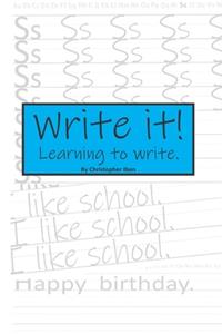 Write it! Learning to write.