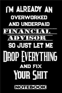 I'm Already An Overworked And Underpaid Financial Advisor. So Just Let Me Drop Everything And Fix Your Shit!