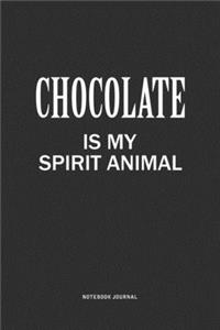 Chocolate Is My Spirit Animal