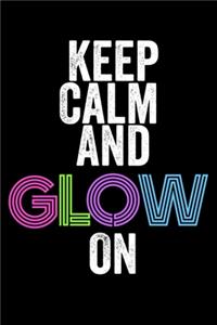 Keep Calm And Glow On