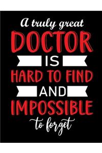 A truly Great doctor is hard to find and impossible to forget