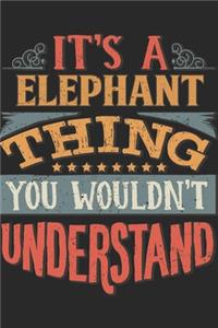 It's A Elephant Thing You Wouldn't Understand