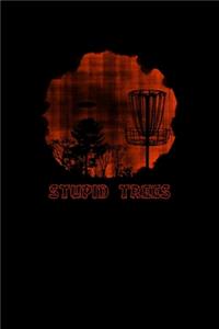 Stupid Trees