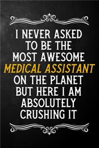 I Never Asked To Be The Most Awesome Medical Assistant On The Planet