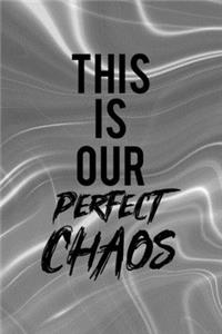 This Is Our Perfect Chaos