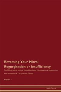 Reversing Your Mitral Regurgitation or Insufficiency
