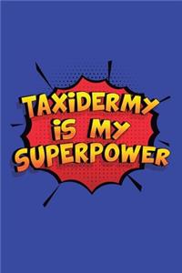 Taxidermy Is My Superpower