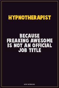 Hypnotherapist, Because Freaking Awesome Is Not An Official Job Title