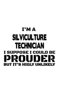 I'm A Silviculture Technician I Suppose I Could Be Prouder But It's Highly Unlikely