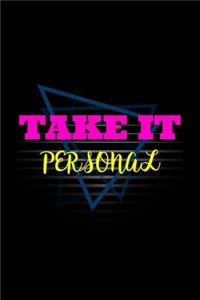 Take it Personal