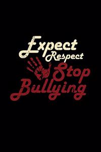 Expect respect stop bullying