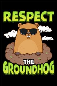 Respect The Groundhog