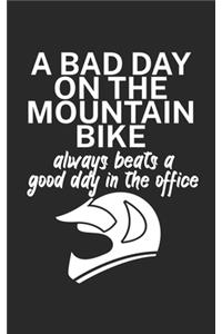 A bad day on the mountain bike always beats a good day in the office