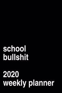 School Bullshit 2020 Weekly Planner