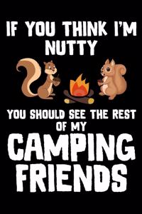 If You Think I'M Nutty You Should See The Rest Of My Camping Friends