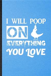 I Will Poop on Everything You Love